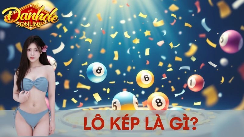 Lô Kép Là Gì? Cách Chơi Lô Kép Dễ Thắng